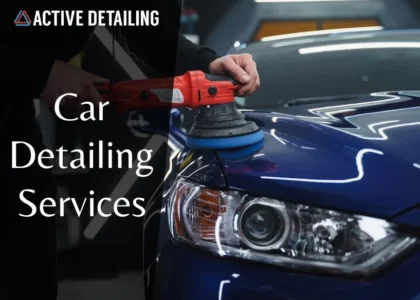 car detailing services, detailing services, active detailing