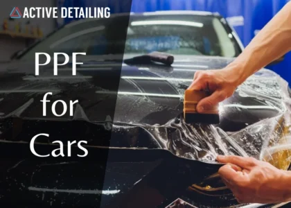 ppf for cars, ppf benefits, paint protection film, ppf film, active detailing