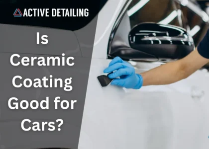 ceramic coating, ceramic coatings, car ceramic coatings, active detailing