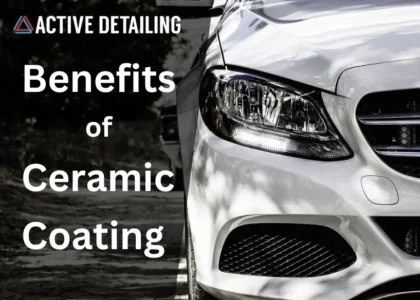 ceramic coating benefits, benefits of ceramic coating, ceramic coatings, active detailing