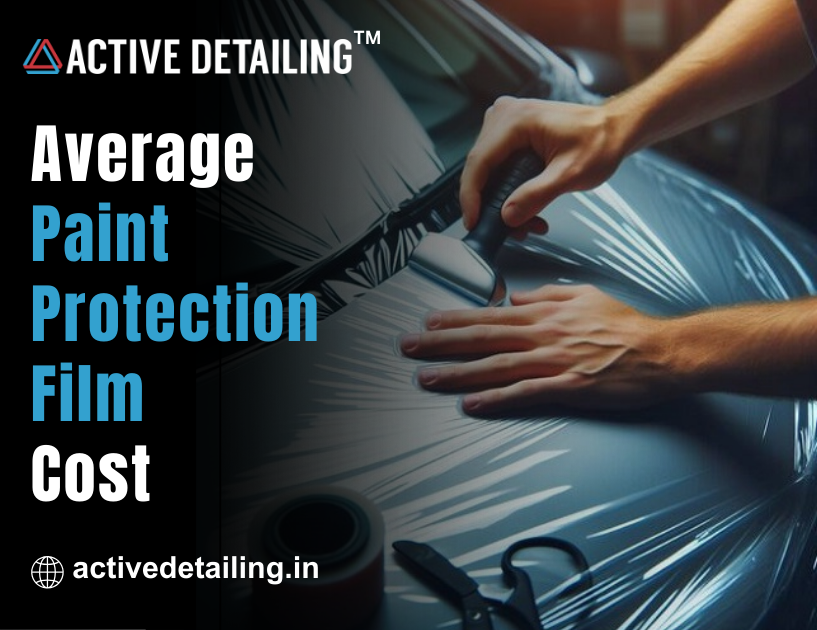 Affordable Car Paint Protection Film In Delhi NCR [+1 Tip]